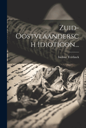 Zuid-oostvlaandersch Idioticon...