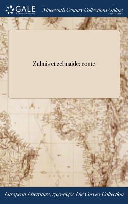 Zulmis Et Zelmaide: Conte - Anonymous