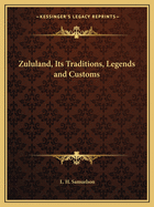 Zululand, Its Traditions, Legends and Customs