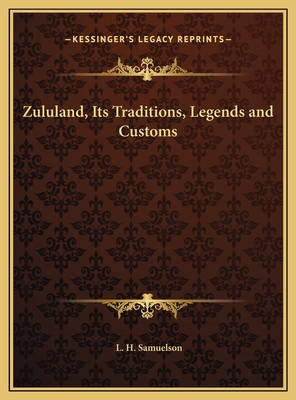 Zululand, Its Traditions, Legends and Customs - Samuelson, L H