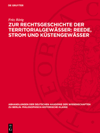 Zur Rechtsgeschichte Der Territorialgew�sser: Reede, Strom Und K�stengew�sser