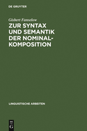 Zur Syntax Und Semantik Der Nominalkomposition
