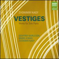 Zvonimir Nagy: Vestiges - Geoffrey Burleson (piano); Mabel Kwan (piano); Zvonimir Nagy (piano)