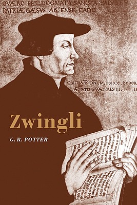 Zwingli - Potter, G R, and Potter, George, and G R, Potter