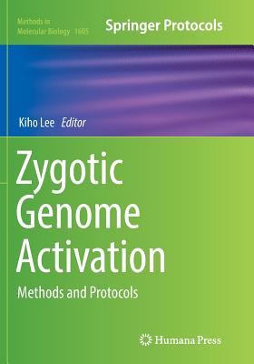 Zygotic Genome Activation: Methods and Protocols - Lee, Kiho (Editor)
